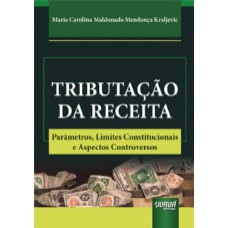 TRIBUTAÇÃO DA RECEITA - PARÂMETROS, LIMITES CONSTITUCIONAIS E ASPECTOS CONTROVERSOS