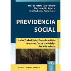 PREVIDÊNCIA SOCIAL - LIMBO TRABALHISTA-PREVIDENCIÁRIO E OUTROS CASOS DA PRÁTICA PREVIDENCIÁRIA