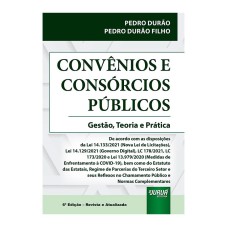 CONVÊNIOS E CONSÓRCIOS PÚBLICOS - GESTÃO, TEORIA E PRÁTICA