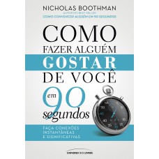 COMO FAZER ALGUÉM GOSTAR DE VOCÊ EM 90 SEGUNDOS