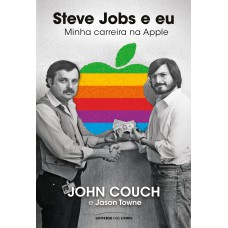 STEVE JOBS E EU - MINHA CARREIRA NA APPLE