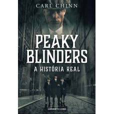 PEAKY BLINDERS - A HISTÓRIA REAL