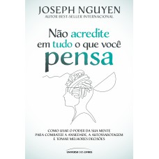 NÃO ACREDITE EM TUDO O QUE VOCÊ PENSA