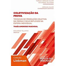 COLETIVIZAÇÃO DA PROVA - TÉCNICAS DE PRODUÇÃO COLETIVA DA PROVA E SEUS REFLEXOS NA ESFERA INDIVIDUAL