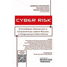 CYBER RISK - ESTRATÉGIAS NACIONAIS E CORPORATIVAS SOBRE RISCOS E SEGURANÇA CIBERNÉTICA