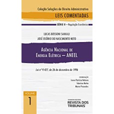 COLEÇÃO SOLUÇÕES DE DIREITO ADMINISTRATIVO - AGÊNCIA NACIONAL DE ENERGIA ELÉTRICA - ANEEL - VOLUME 1