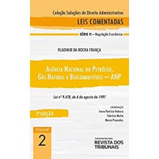 COLEÇÃO SOLUÇÕES DE DIREITO ADMINISTRATIVO - AGÊNCIA NACIONAL DE PETRÓLEO - ANP - VOLUME 2