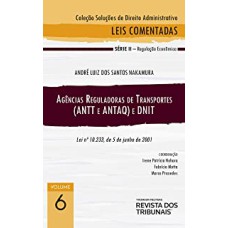 COLEÇÃO SOLUÇÕES DE DIREITO ADMINISTRATIVO - AGÊNCIA NACIONAL DE TRANSPORTES - (ANTT E ANTAQ) E DNIT - VOLUME 6