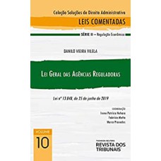 COLEÇÃO SOLUÇÕES DE DIREITO ADMINISTRATIVO - LEI GERAL DAS AGÊNCIAS REGULADORAS