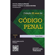 COLEÇÃO 80 ANOS DO CÓDIGO PENAL - PARTE GERAL - VOLUME 1