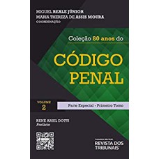 COLEÇÃO 80 ANOS DO CÓDIGO PENAL - PARTE ESPECIAL PRIMEIRO TOMO - VOLUME 2