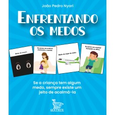 ENFRENTANDO MEDOS: SE A CRIANÇA TEM ALGUM MEDO, SEMPRE EXISTE UM MEIO DE ACALMÁ-LA