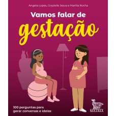 VAMOS FALAR DE GESTAÇÃO?: 100 PERGUNTAS PARA GERAR CONVERSAS E IDEIAS