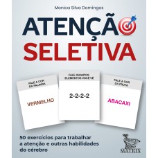 ATENÇÃO SELETIVA: 50 EXERCÍCIOS PARA TRABALHAR A ATENÇÃO E OUTRAS HABILIDADES DO CÉREBRO