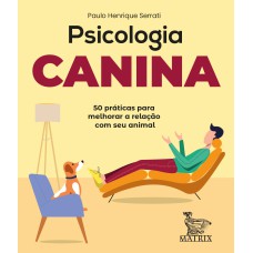 PSICOLOGIA CANINA: 50 PRÁTICAS PARA MELHORAR A RELAÇÃO COM SEU ANIMAL