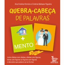 QUEBRA-CABEÇA DE PALAVRAS: JUNTE SÍLABAS COM SÍLABAS, SÍLABAS COM FIGURAS, LETRAS COM FIGURAS OU FIGURAS COM FIGURAS E DESCUBRA QUE PALAVRA VAI SER FORMAR