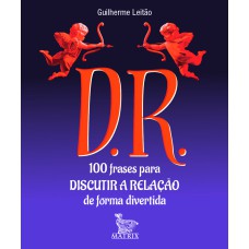 D.R.: 100 FRASES PARA DISCUTIR A RELAÇÃO DE FORMA DIVERTIDA