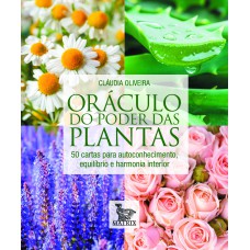 ORÁCULO DO PODER DAS PLANTAS: 50 CARTAS PARA AUTOCONHECIMENTO, EQUILÍBRIO E HARMONIA INTERIOR