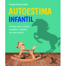 AUTOESTIMA INFANTIL: 40 FRASES PARA A CRIANÇA COMPLETAR E TRABALHAR SEU AMOR-PRÓPRIO