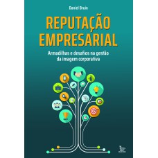 REPUTAÇÃO EMPRESARIAL: ARMADILHAS E DESAFIOS NA GESTÃO DA IMAGEM CORPORATIVA