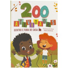 200 ATIVIDADES - DENTRO E FORA DE CASA