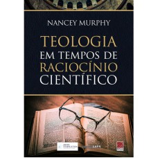 TEOLOGIA EM TEMPOS DE RACIOCÍNIO CIENTÍFICO