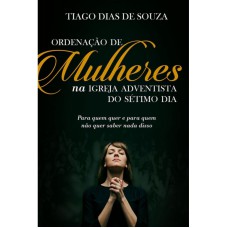 ORDENAÇÃO DE MULHERES NA IGREJA ADVENTISTA DO SÉTIMO DIA