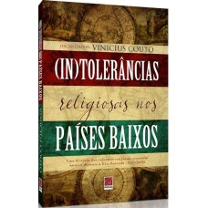(IN)TOLERÂNCIAS RELIGIOSAS NOS PAÍSES BAIXOS