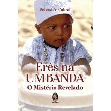 ERÊS NA UMBANDA - O MISTÉRIO REVELADO