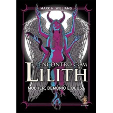 Encontro com Lilith: mulher, demônio e deusa