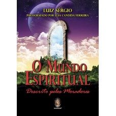 O MUNDO ESPIRITUAL DESCRITO PELOS MORADORES