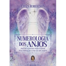 Numerologia dos anjos: prática divina para elevar sua vibração com os arcanjos