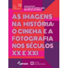 AS IMAGENS NA HISTÓRIA - O CINEMA E A FOTOGRAFIA NOS SÉCULOS XX E XXI