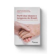 PERFIL DOS IDOSOS E LONGEVOS DO BRASIL - ANÁLISE DA PESQUISA NACIONAL DE SAÚDE - IBGE 2013