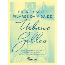 CRER E SABER - PILARES DA VIDA DE URBANO ZILLES