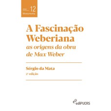 A FASCINAÇÃO WEBERIANA