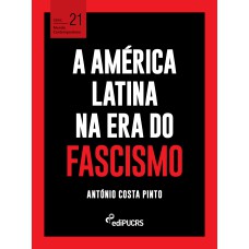 A AMÉRICA LATINA NA ERA DO FASCISMO - VOL. 21