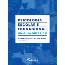 PSICOLOGIA ESCOLAR E EDUCACIONAL: - UM GUIA DIDÁTICO - VOL. 22