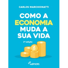 COMO A ECONOMIA MUDA A SUA VIDA