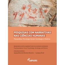 PESQUISAS COM NARRATIVAS NAS CIÊNCIAS HUMANAS: PSICANÁLISE, PSICOLOGIA SOCIAL, SOCIOLOGIA E HISTÓRIA = RESEARCH WITH NARRATIVES IN HUMAN SCIENCES: PSYCHOANALYSIS, SOCIAL PSYCHOLOGY, SOCIOLOGY AND HISTORY