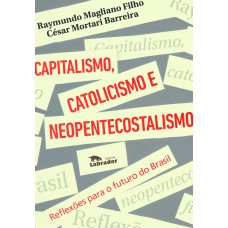 CAPITALISMO, CATOLICISMO E NEOPENTECOSTALISMO: REFLEXÕES PARA O FUTURO DO BRASIL