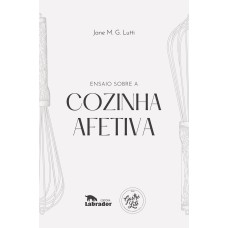 ENSAIO SOBRE A COZINHA AFETIVA