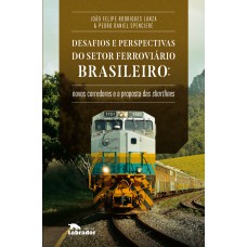 DESAFIOS E PERSPECTIVAS DO SETOR FERROVIÁRIO BRASILEIRO: NOVOS CORREDORES E A PROPOSTA DE SHORTLINES