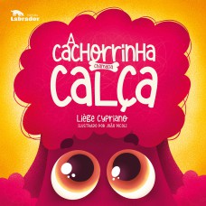 A CACHORRINHA CHAMADA CALÇA