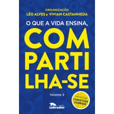 O QUE A VIDA ENSINA, COMPARTILHA-SE VOLUME 2