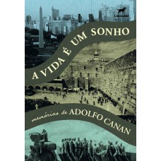 A VIDA É UM SONHO: MEMÓRIAS DE ADOLFO CANAN