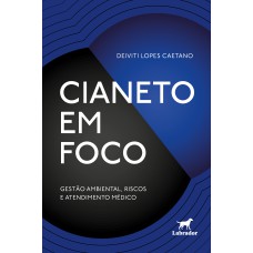 CIANETO EM FOCO: GESTÃO AMBIENTAL, RISCOS E ATENDIMENTO MÉDICO