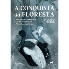 A CONQUISTA DA FLORESTA: COMO AS AVES INSETÍVORAS OCUPAM E VASCULHAM A FLORESTA AMAZÔNICA