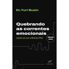 QUEBRANDO AS CORRENTES EMOCIONAIS: LIBERTE-SE COM O MÉTODO PRO