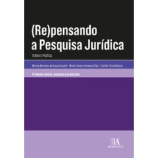 (Re)pensando a pesquisa jurídica: teoria e prática